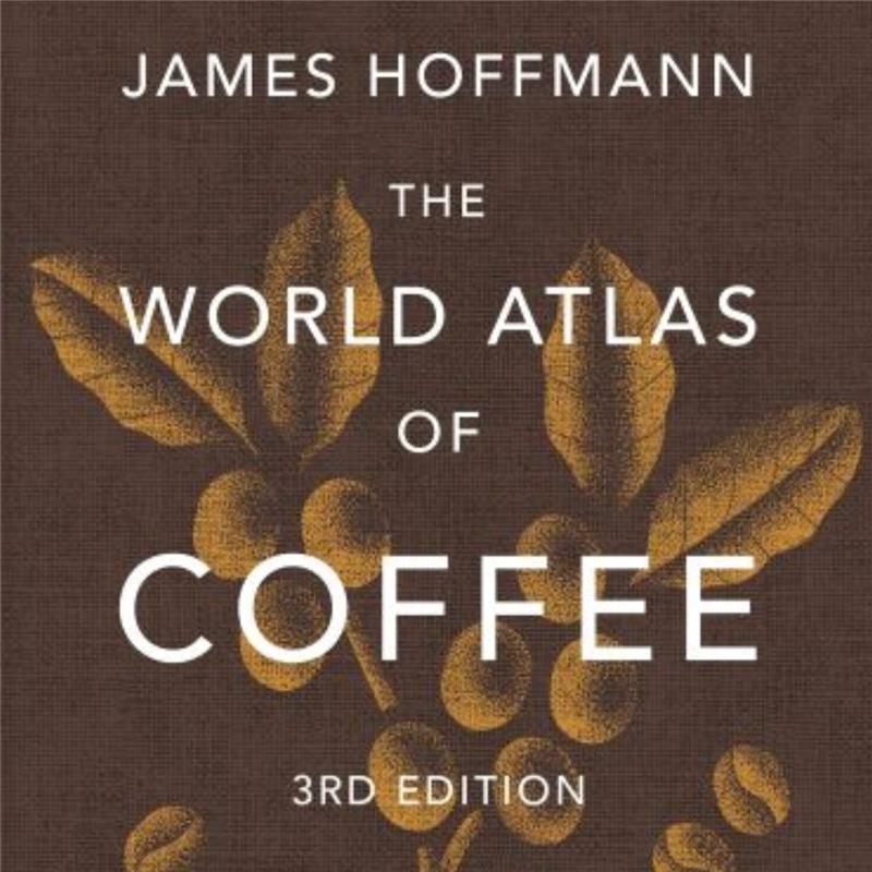 Atlas of Coffee- James Hoffman